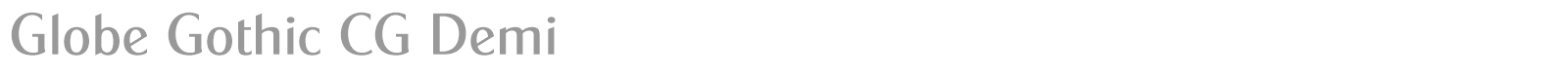 Globe Gothic CG Demi font preview